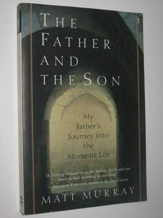 The Father and the Son : My Father's Journey Into Monastic Life