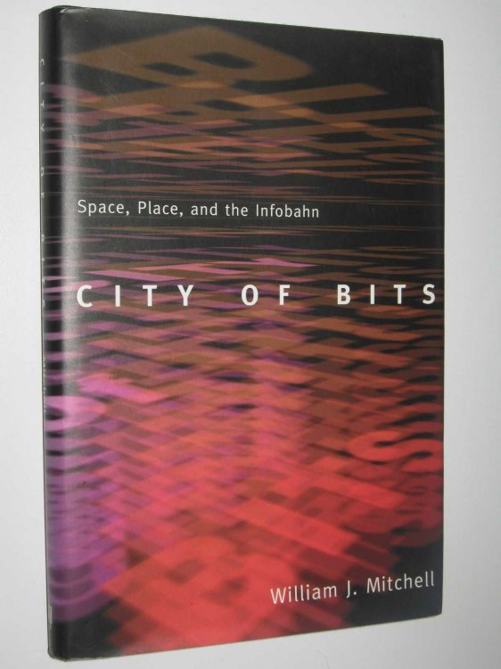 City of Bits : Space, Place and Infobahn