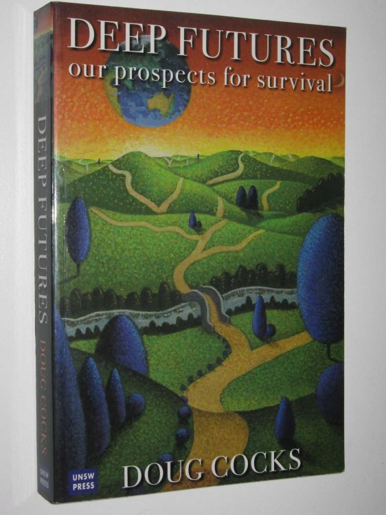 Deep Futures : Our Prospects for Survival