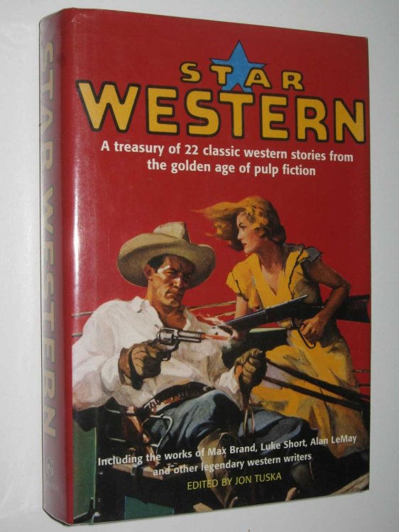 Star Western : A Treasury of 22 Classic Western Stories from the Golden Age of Pulp Fiction
