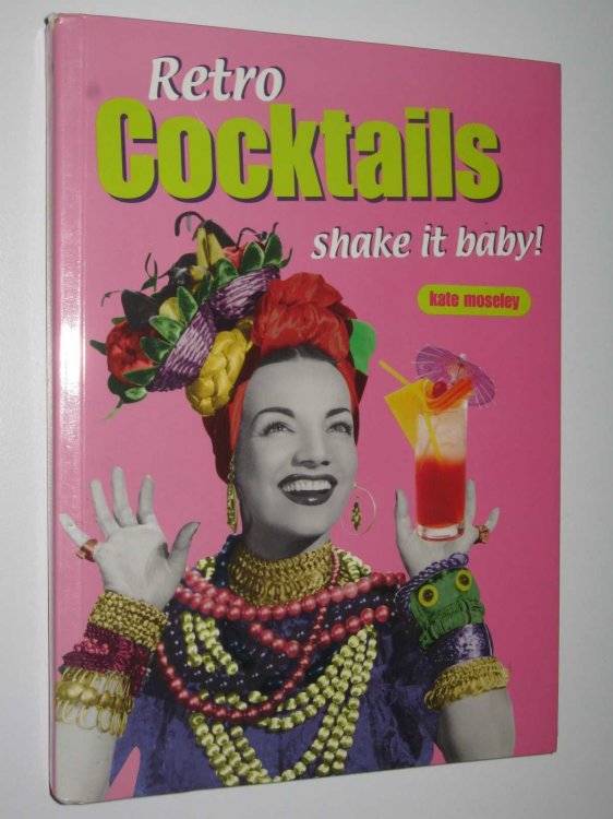 Retro Cocktails: Shake it Baby! - Retro Cookbooks Series