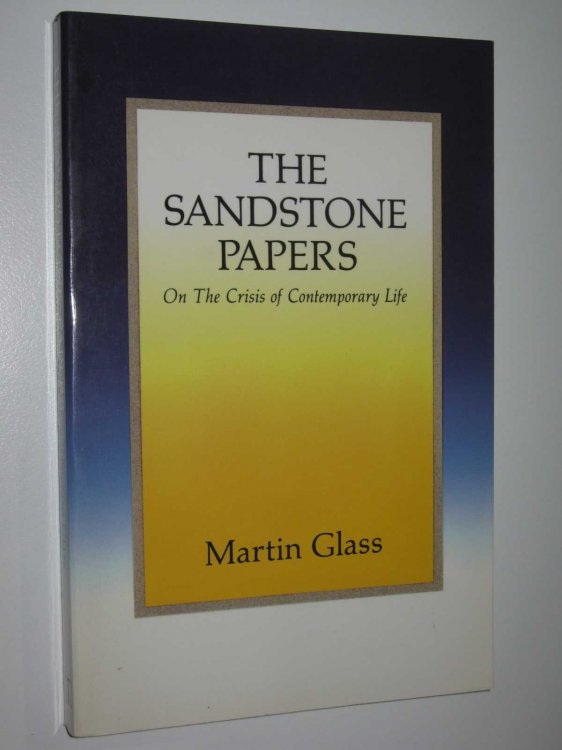 The Sandstone Papers : On the Crisis of Contemporary Life