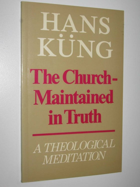 The Church Maintained in Truth : A Theological Meditation