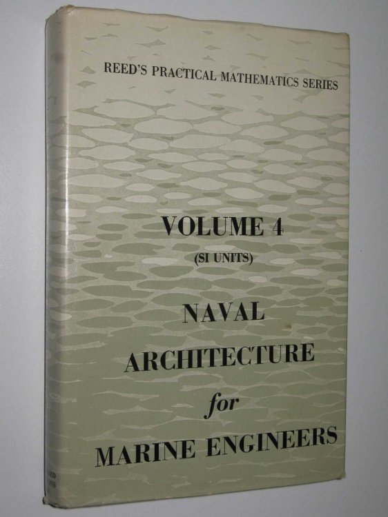 Naval Architecture for Marine Engineers - Reed's Practical Mathematics Series #4