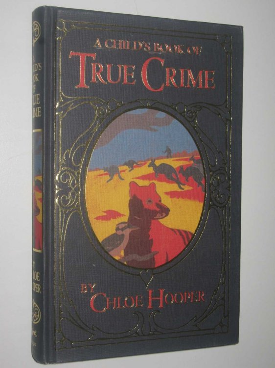 A Child's Book of True Crime : A Novel