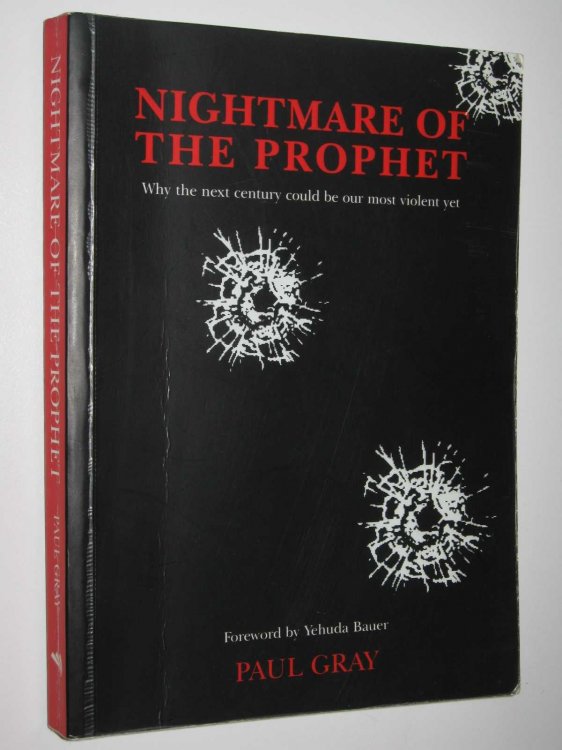 Nightmare of the Prophet : Why the Next Century Could be Our Most Violent Yet