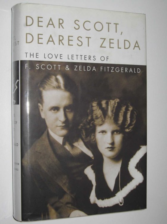 Dear Scott, Dearest Zelda : The Love Letters of F. Scott & Zelda Fitzgerald