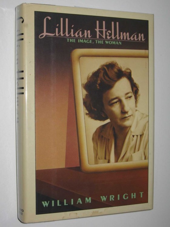 Lillian Hellman : The Image, The Woman