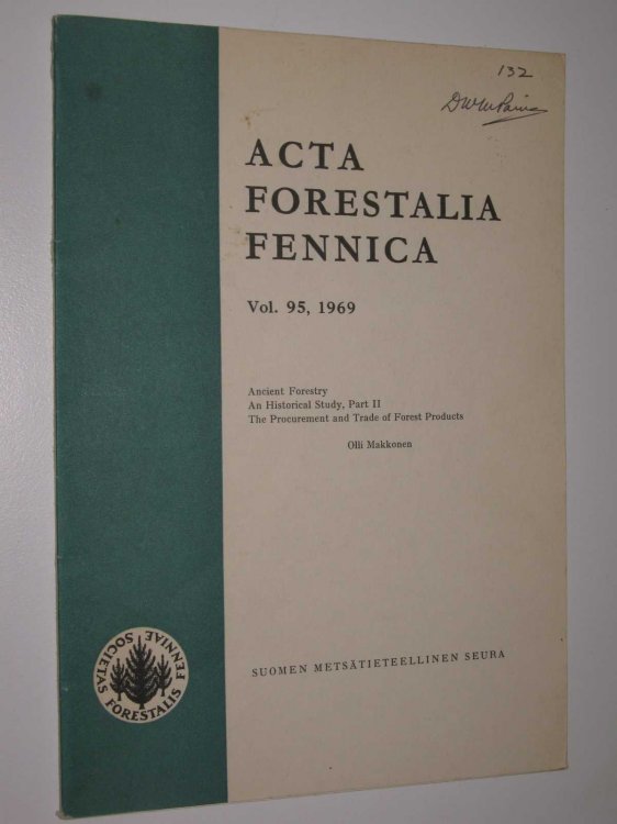 Ancient Forestry, An Historical Study, Part II: The Procurement and Trade of Forest Products : Acta Forestalia Fennica Vol 95