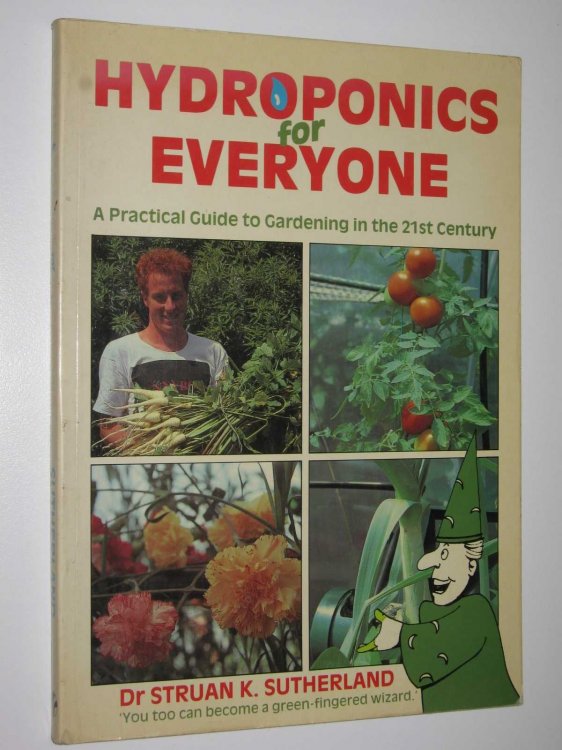 Hydroponics for Everyone : A Practical Guide to Gardening in the 21st Century