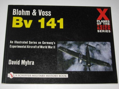 Blohm & Voss Bv 141 - X Planes of the Third Reich Series