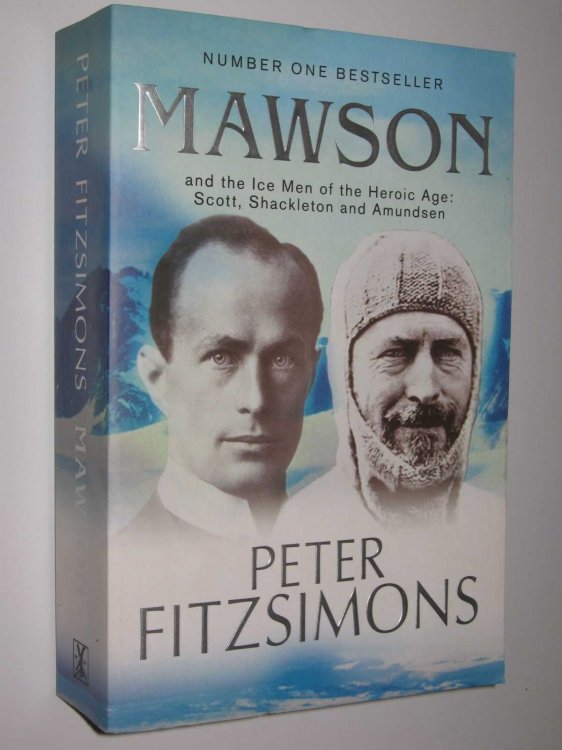 Mawson and the Ice Men of the Heroic Age: Scott, Shackleton and Amundsen