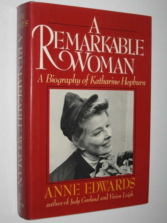 A Remarkable Woman : A Biography of Katharine Hepburn