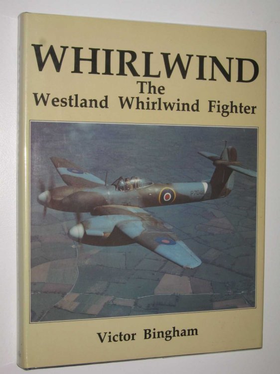 Whirlwind: The Westland Whirlwind Fighter : With its Service and Squadron History