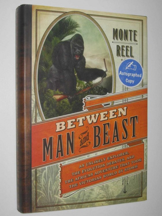Between Man And Beast : An Unlikely Explorer, the Evolution Debates, and the African Adventure that Took the Victorian World by Storm