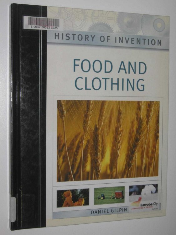 Food And Clothing - History Of Invention Series