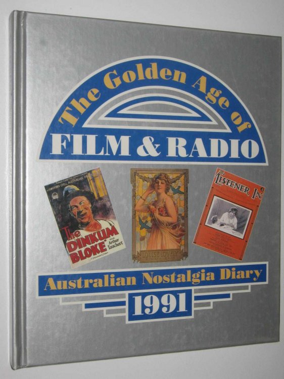 The Golden Age of Film and Radio : Australian Nostalgia Diary 1991