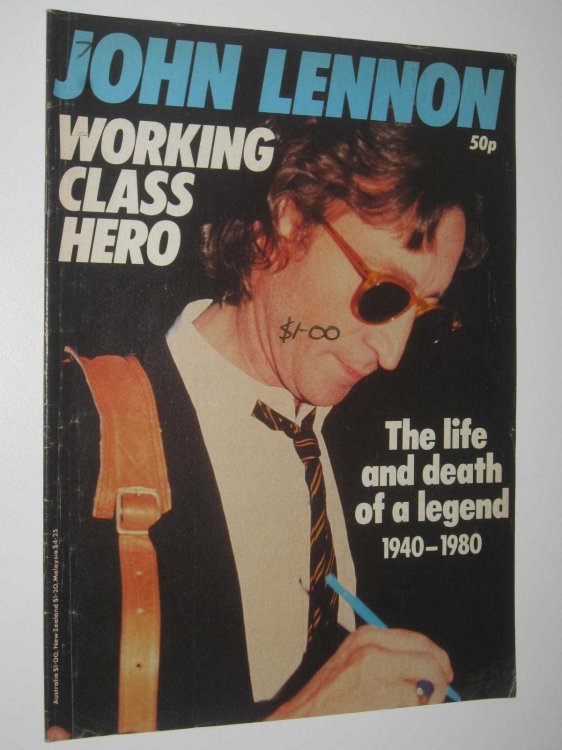 John Lennon: Working Class Hero : The Life and Death of a Legend 1940-1980