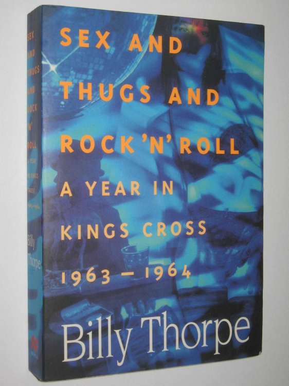 Sex And Thugs And Rock N Roll : A Year in Kings Cross 1963-1964