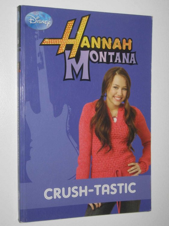 Crush-tastic! - Hannah Montana Series #6