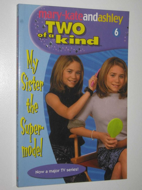 My Sister the Super-model - Two of a Kind Series #6