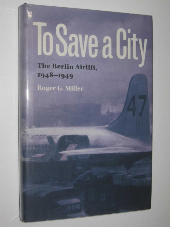 To Save a City : The Berlin Airlift 1948-1949