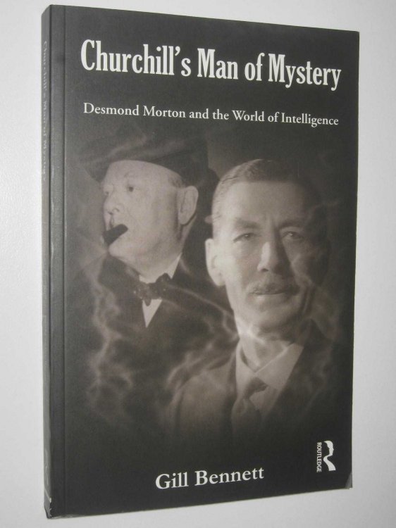 Churchill's Man of Mystery : Desmond Morton and the World of Intelligence