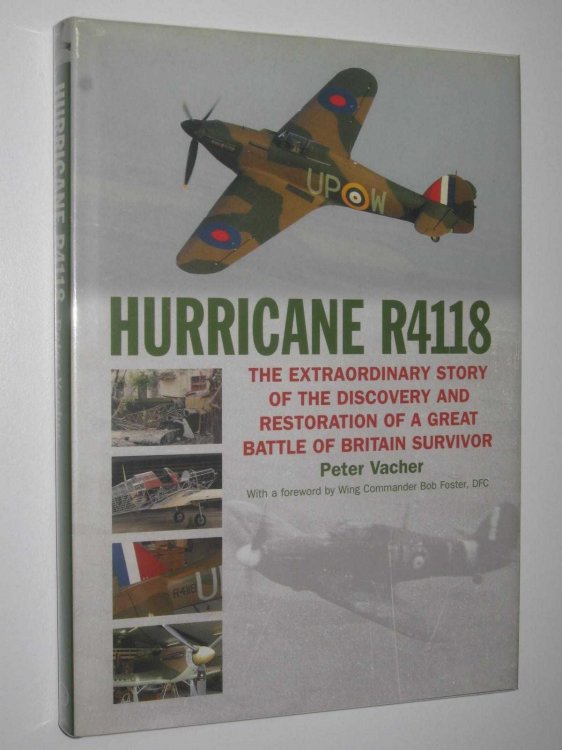 Hurricane R4118 : The Extraordinary Story of the Discovery and Restoration of a Great Battle of Britain Survivor