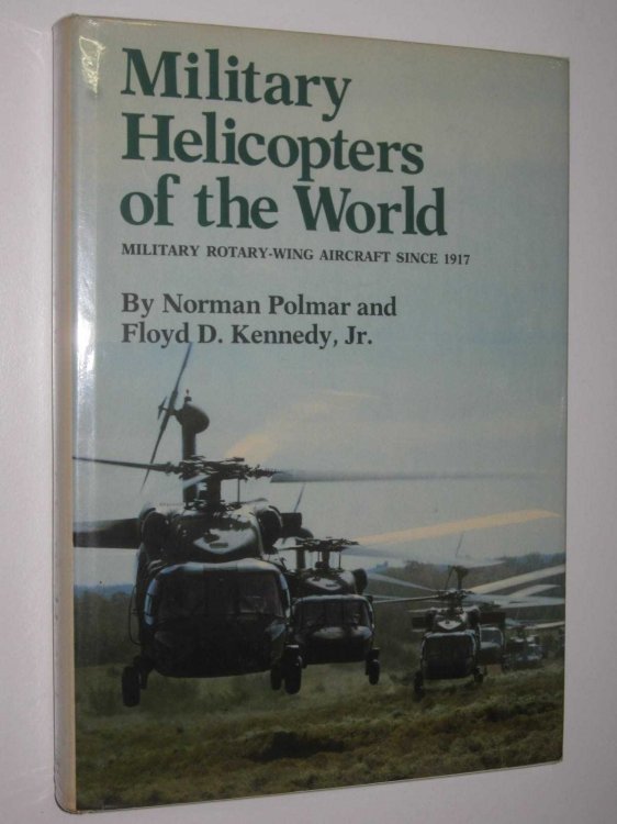 Military Helipcoptors of the World : Military Rotary-Wing Aircraft Since 1917