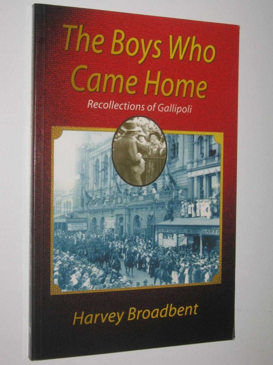 The Boys Who Came Home : Recollections of Gallipoli