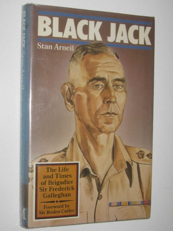 Black Jack : The Life and Times of Brigadier Sir Frederick Galleghan