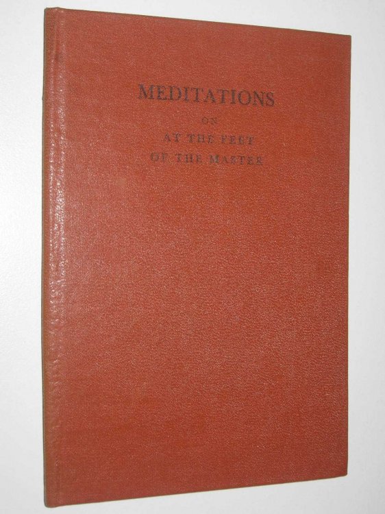 Meditations Being Selections From On At The Feet Of The Master