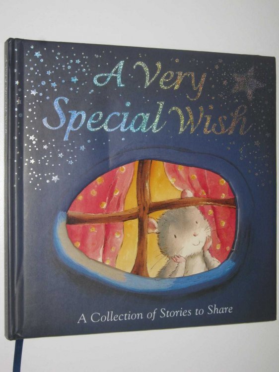A Very Special Wish : A Collection of Stories to Share