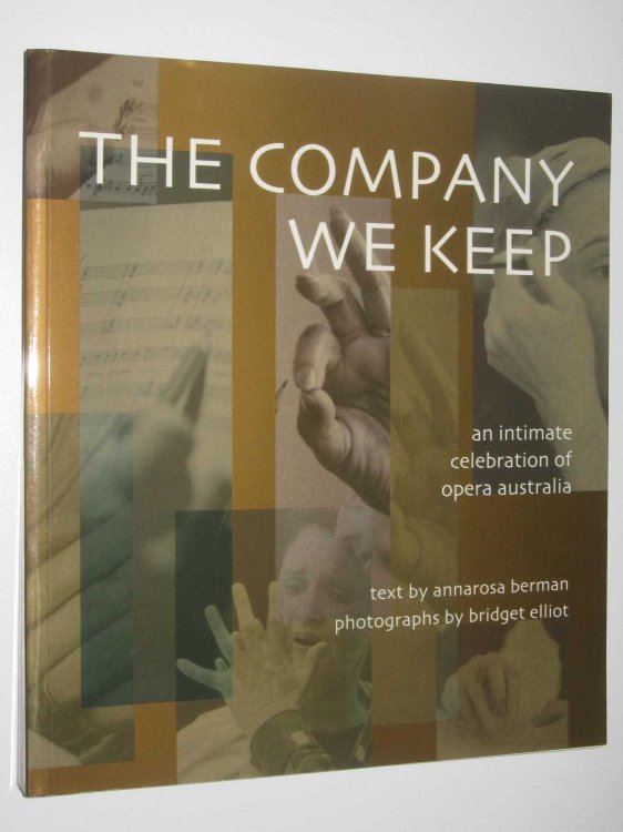 The Company We Keep : An Intimate Celebration of Opera in Australia