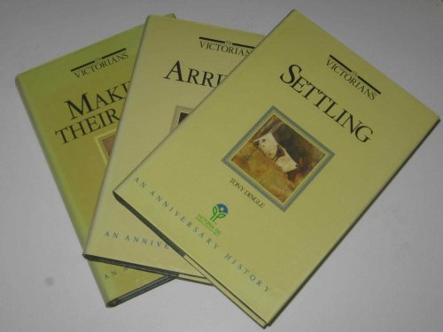 THE VICTORIANS : Arriving + Settling + Making Their Mark