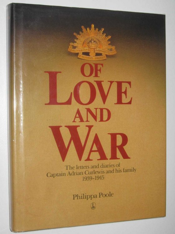 Of Love and War : the Letters and Diaries of Captain Adrian Curlewis and His Family 1939-1945