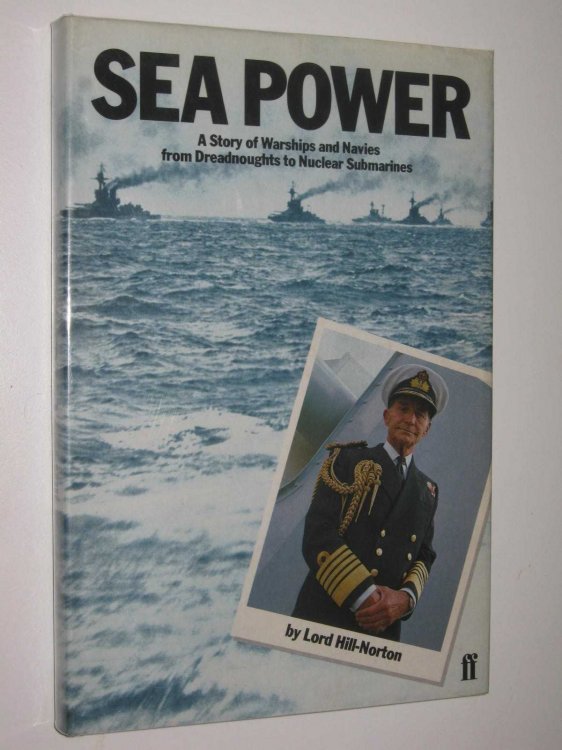 Sea Power : A Story of Warships and Navies from Dreadnoughts to Nuclear Submarines