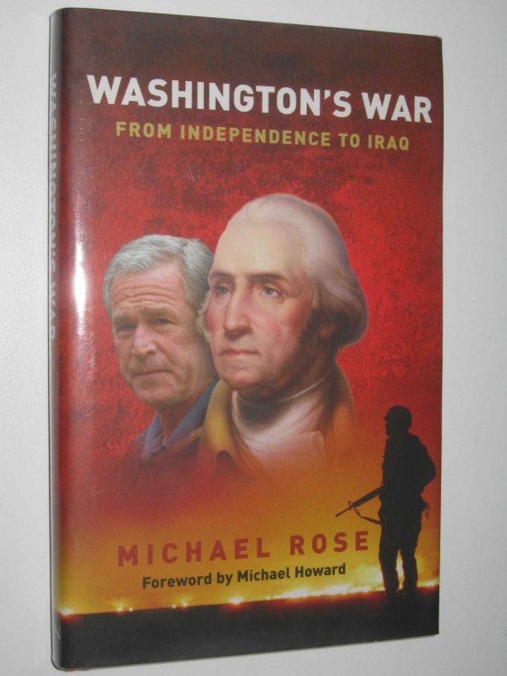Washinton's War from Independence to Iraq