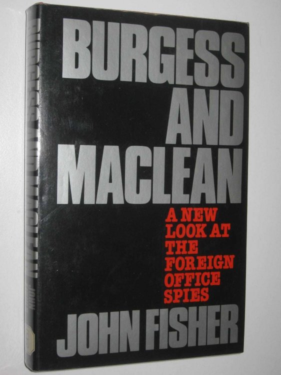Burgess and Maclean : A New Look at the Foreign Office Spies