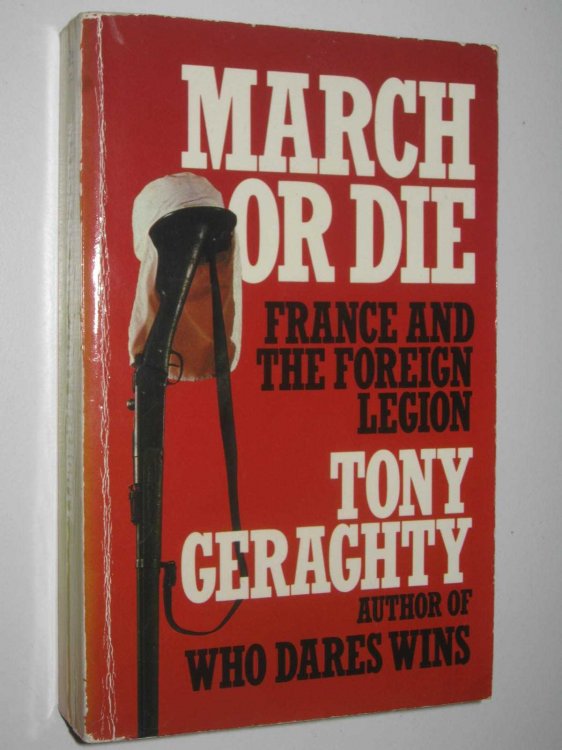 March or Die : France and the Foreign Legion