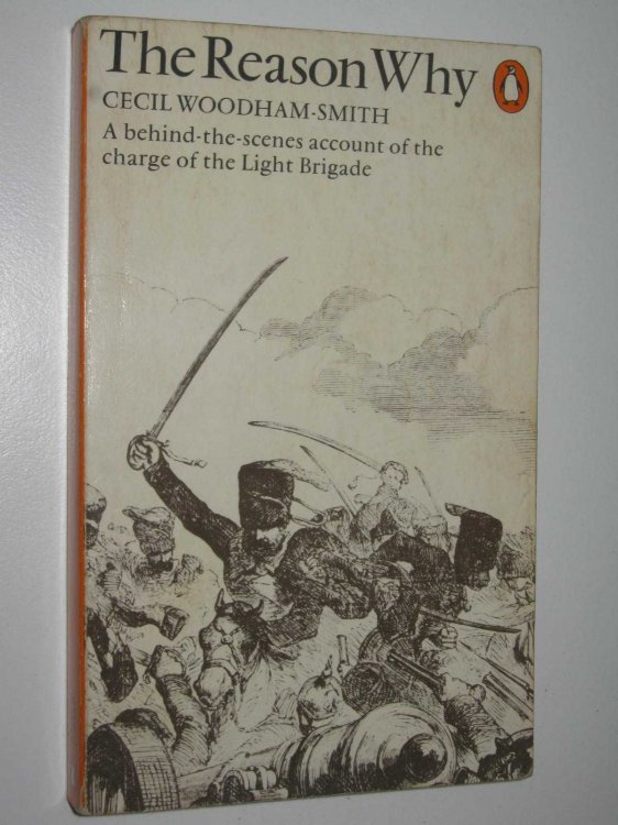 The Reason Why : A Behind-The-Scenes Account Of The Charge Of The Light Brigade