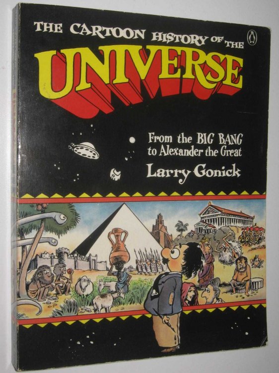 The Cartoon History of the Universe : From the Big Bang to Alexander the Great