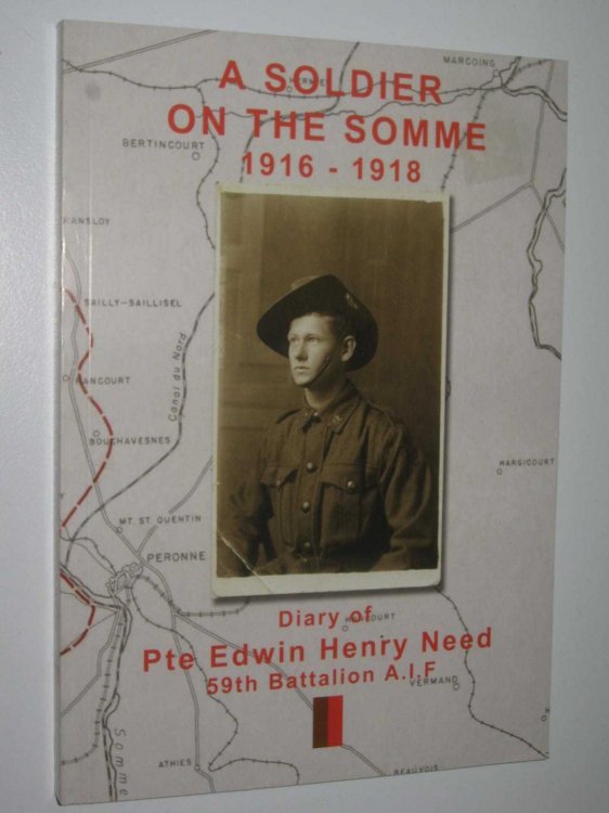 A Soldier on the Somme 1916-1918 : Diary of Pte Edwin Henry Need 59th Battalion A.I.F.