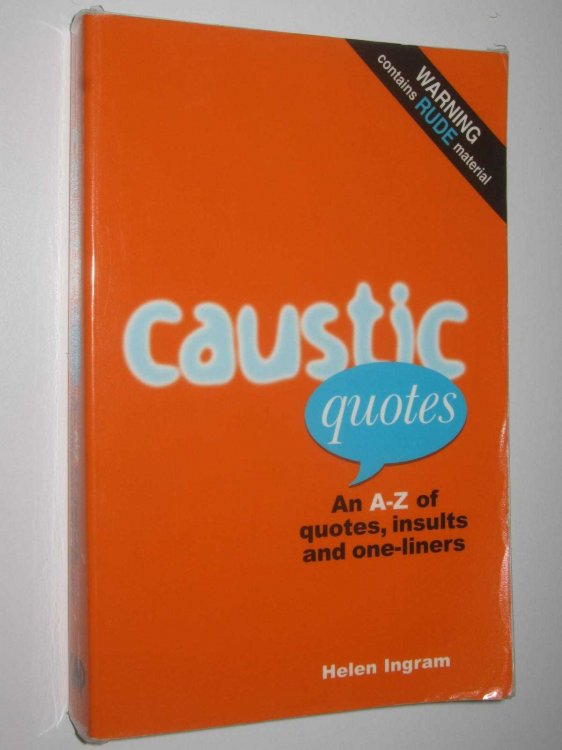 Caustic Quotes : An A-Z of Quotes, Insults and One-Liners
