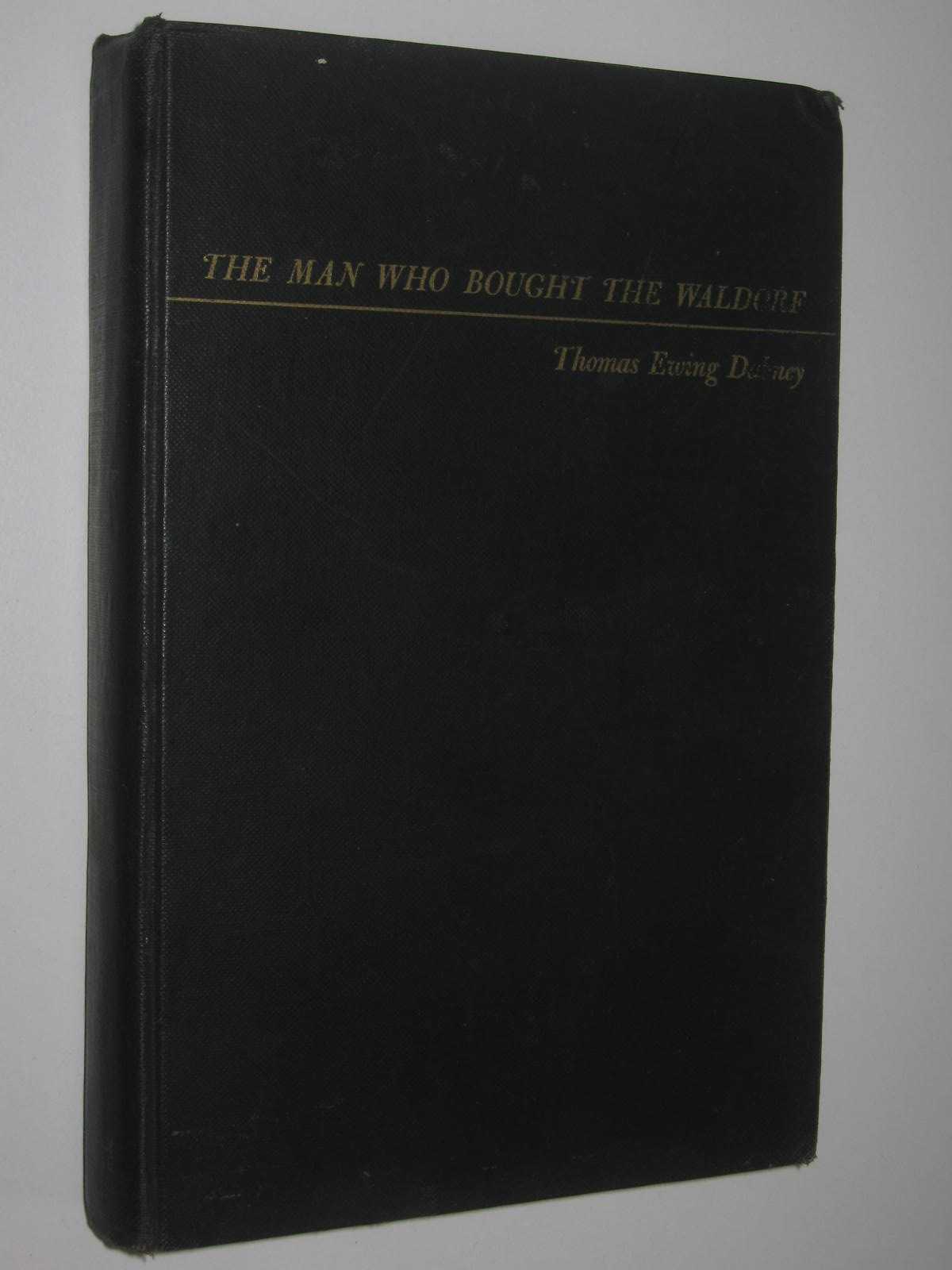 The Man Who Bought the Waldorf : The Life of Conrad N. Hilton
