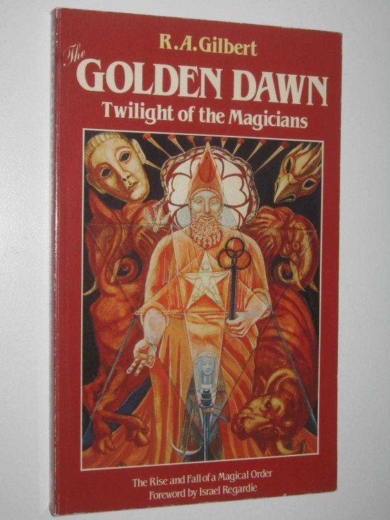 The Golden Dawn : Twilight of the Magicians