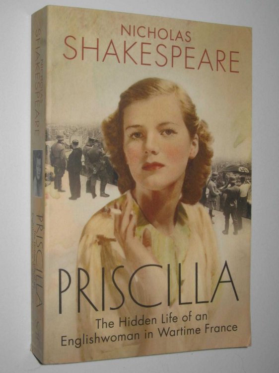 Priscilla : The hidden life of an Englishwoman in wartime France