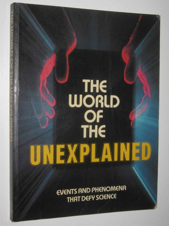 The World Of The Unexplained : Events And Phenomena That Defy Science