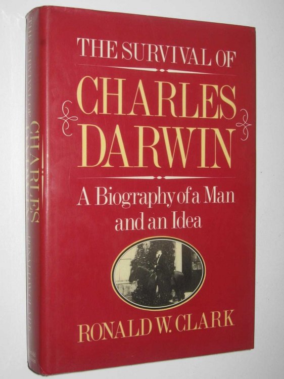 The Survival of Charles Darwin : A Biography of a Man and an Idea