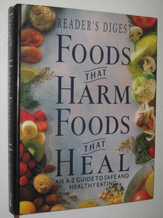Foods That Harm Foods That Heal : An A-Z Guide To Safe And Healthy Eating